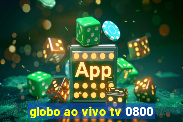 globo ao vivo tv 0800